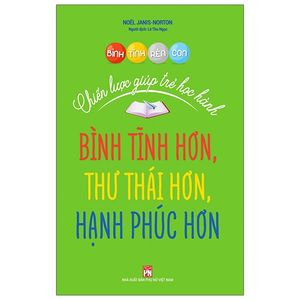 bình tĩnh rèn con - chiến lược giúp trẻ học hành