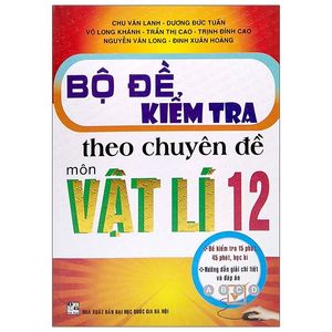 bộ đề kiểm tra theo chuyên đề môn vật lí 12