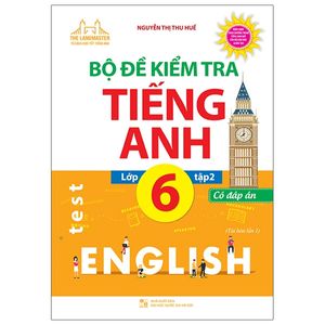 bộ đề kiểm tra tiếng anh lớp 6 tập 2 - có đáp án (tái bản 2020)