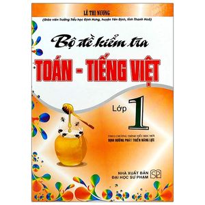 bộ đề kiểm tra toán - tiếng việt lớp 1 (theo chương trình tiểu học mới định hướng phát triển năng lực)