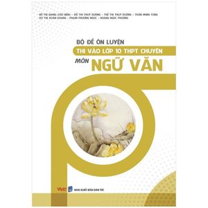 bộ đề ôn luyện thi vào lớp 10 thpt chuyên môn ngữ văn