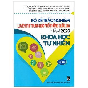 bộ đề trắc nghiệm luyện thi thpt quốc gia 2020 - khoa học tự nhiên - tập 2 - tái bản