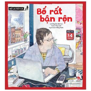 bố là tất cả - bố rất bận rộn (tái bản 2019)