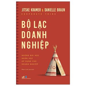 bộ lạc doanh nghiệp - corporate tribe - những bài học nhân học áp dụng cho doanh nghiệp