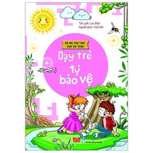 bố mẹ yên tâm con an toàn - dạy trẻ tự bảo vệ