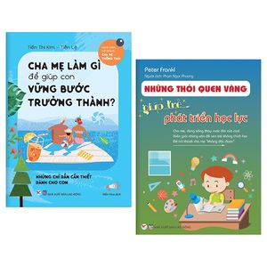 bộ sách cha mẹ làm gì để giúp con vững bước trưởng thành + những thói quen vàng giúp trẻ phát triển học lực (bộ 2 cuốn)