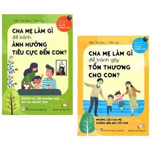 bộ sách cha mẹ làm gì để tránh ảnh hưởng tiêu cực đến con + cha mẹ làm gì để tránh gây tổn thương cho con (bộ 2 cuốn)