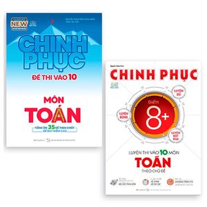 bộ sách chinh phục toàn diện môn toán kỳ thi vào 10 (bộ 2 cuốn)