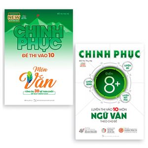 bộ sách chinh phục toàn diện môn văn kỳ thi vào 10 (bộ 2 cuốn)