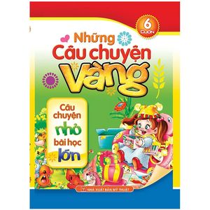 bộ sách những câu chuyện vàng (bộ túi 6 cuốn) (tái bản 2022)