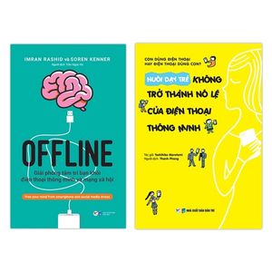 bộ sách offline - giải phóng tâm trí bạn khỏi điện thoại thông minh và mạng xã hội + nuôi dạy trẻ không trở thành nô lệ của điện thoại thông minh (bộ 2 cuốn)