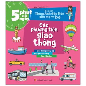 bộ sách tiếng anh đầu tiên của bé - 5 phút mỗi ngày - các phương tiện giao thông