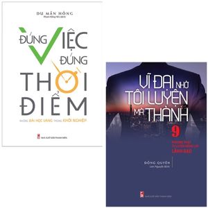 bộ sách vĩ đại nhờ tôi luyện mà thành + đúng việc, đúng thời điểm (bộ 2 cuốn)