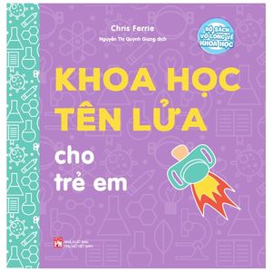 bộ sách vỡ lòng về khoa học - khoa học tên lửa cho trẻ em