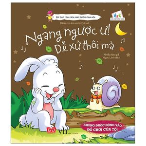 bồi đắp tính cách, nuôi dưỡng tâm hồn - ngang ngược ư, dễ xử thôi mà!