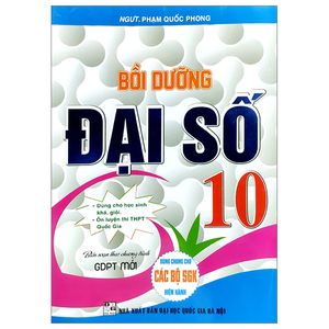 bồi dưỡng đại số 10 (biên soạn theo chương trinh gdpt mới) (dùng chung cho các bộ sgk hiện hành