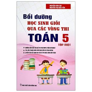 bồi dưỡng học sinh giỏi qua các vòng thi toán lớp 5 - tập 1 (tái bản 2021)