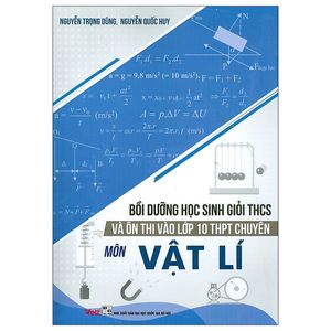 bồi dưỡng học sinh giỏi thcs và ôn thi vào lớp 10 thpt chuyên môn vật lí