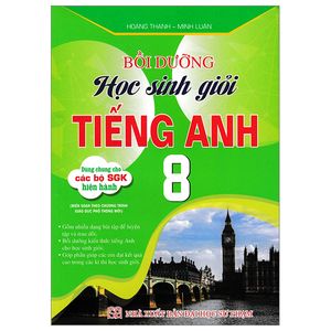 bồi dưỡng học sinh giỏi tiếng anh 8 (dùng chung cho các bộ sgk hiện hành)