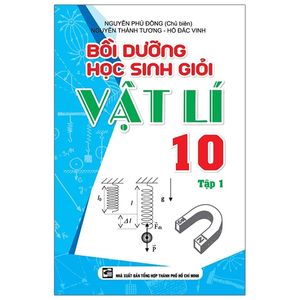 bồi dưỡng học sinh giỏi vật lí lớp 10 - tập 1