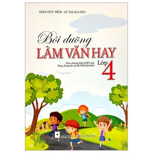 bồi dưỡng làm văn hay 4 (theo chương trình giáo dục phổ thông mới)