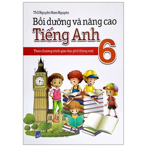 bồi dưỡng và nâng cao tiếng anh 6 - theo chương trình giáo dục phổ thông mới