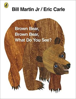 brown bear, brown bear, what do you see?