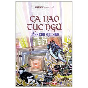 ca dao tục ngữ dành cho học sinh (tái bản 2023)