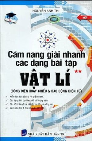 cẩm nang giải nhanh các dạng bài tập vật lí (tập 2)