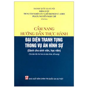 cẩm nang hướng dẫn thực hành đại diện tranh tụng trong vụ án hình sự (dành cho sinh viên, học viên)