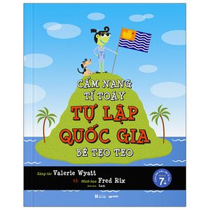 cẩm nang tí toáy, tự lập quốc gia bé tẹo teo