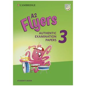 cambridge english a2 flyers 3 student's book: authentic examination papers