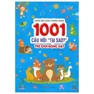 càng hỏi càng thông minh - 1001 câu hỏi "làm thế nào?" - thế giới động vật