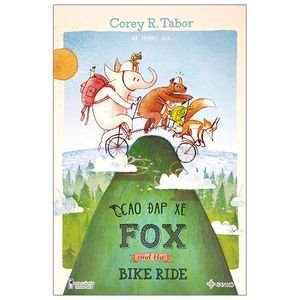 cáo đạp xe - fox and the bike ride (song ngữ dành cho lứa tuổi 2-7)