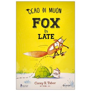 cáo đi muộn - fox is late (song ngữ dành cho lứa tuổi 2-7)