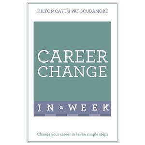 career change in a week: change your career in seven simple steps