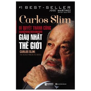 carlos slim: bí quyết thành công của người đàn ông giàu nhất thế giới