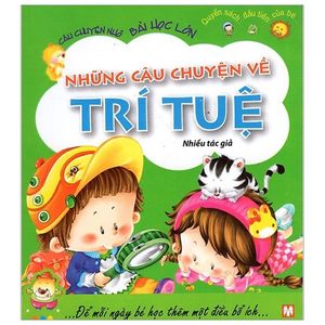 câu chuyện nhỏ, bài học lớn - những câu chuyện về trí tuệ (tái bản 2019)