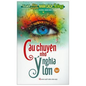 câu chuyện nhỏ ý nghĩa lớn - tập 1