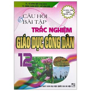 câu hỏi & bài tập trắc nghiệm - giáo dục công dân 12