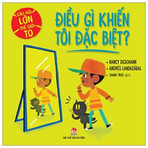 câu hỏi lớn thế giới to: điều gì khiến tôi đặc biệt?