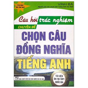 câu hỏi trắc nghiệm chuyên đề chọn câu đồng nghĩa tiếng anh