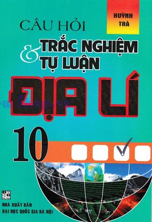 câu hỏi trắc nghiệm và tự luận địa lí 10