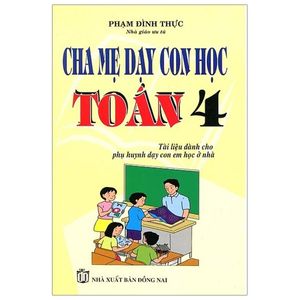 cha mẹ dạy con học toán lớp 4 (tái bản)