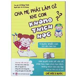 cha mẹ phải làm gì khi con không thích học - 5 bước khiến con trở nên ham học