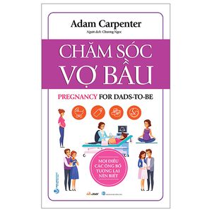 chăm sóc vợ bầu - mọi điều các ông bố tương lai nên biết