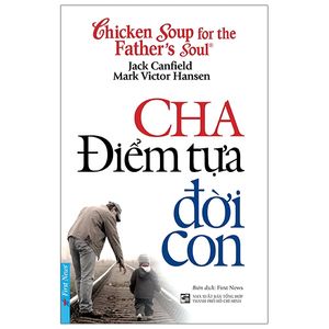 chicken soup for the father's soul - cha điểm tựa đời con