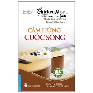 chicken soup for the recovering soul 21 - cảm hứng cuộc sống (tái bản)