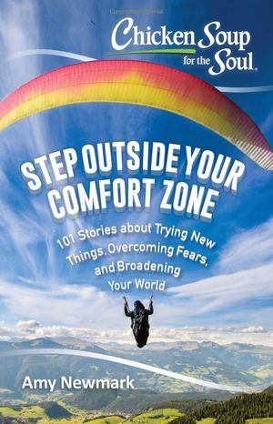 chicken soup for the soul: step outside your comfort zone