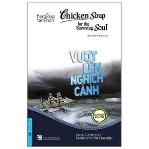 chicken soup for the surviving soul 18 - vượt lên nghịch cảnh (tái bản)